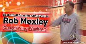 Basketball Coaches Clinic Vol. 4 - Guard/Wing Workout featuring Coach Rob Moxley