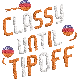 Classy-Until-Tipoff-Basketball-Mom - Basket Embroidery Design