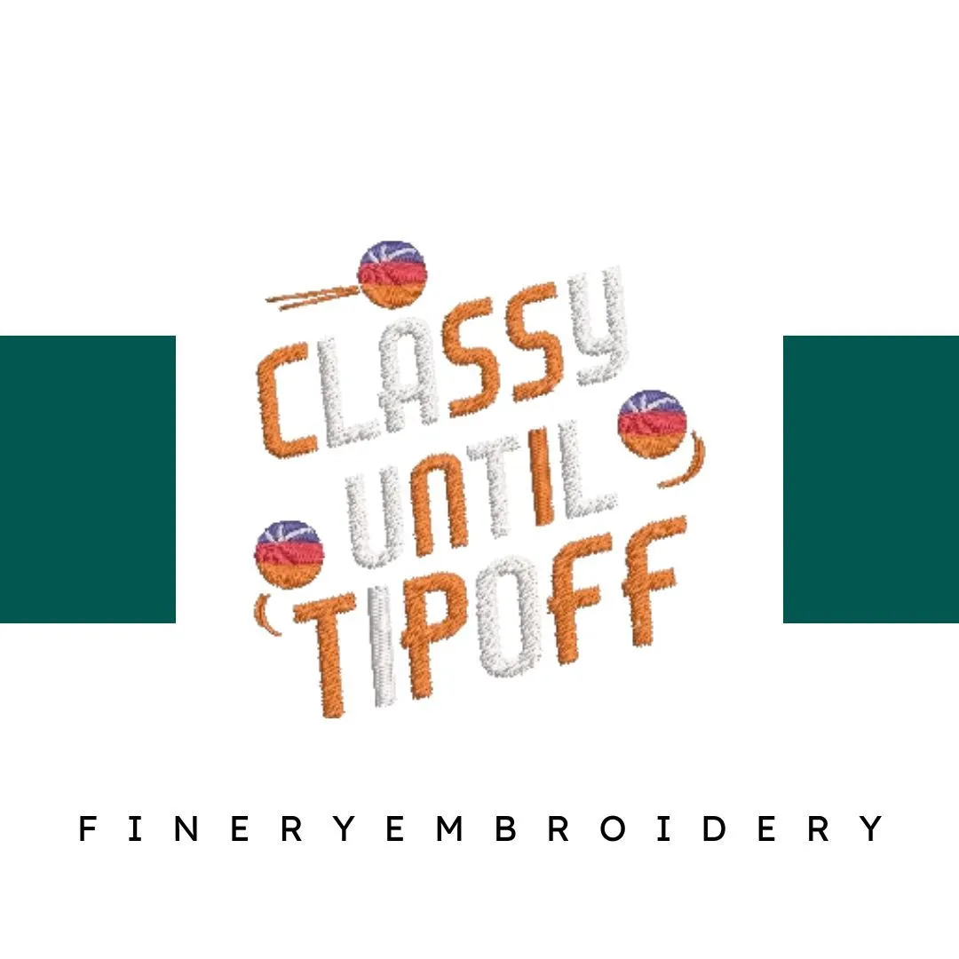 Classy-Until-Tipoff-Basketball-Mom - Basket Embroidery Design